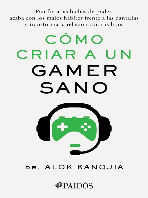 Title details for Cómo criar a un gamer sano (Edición mexicana) by Dr. Alok Kanojia - Available